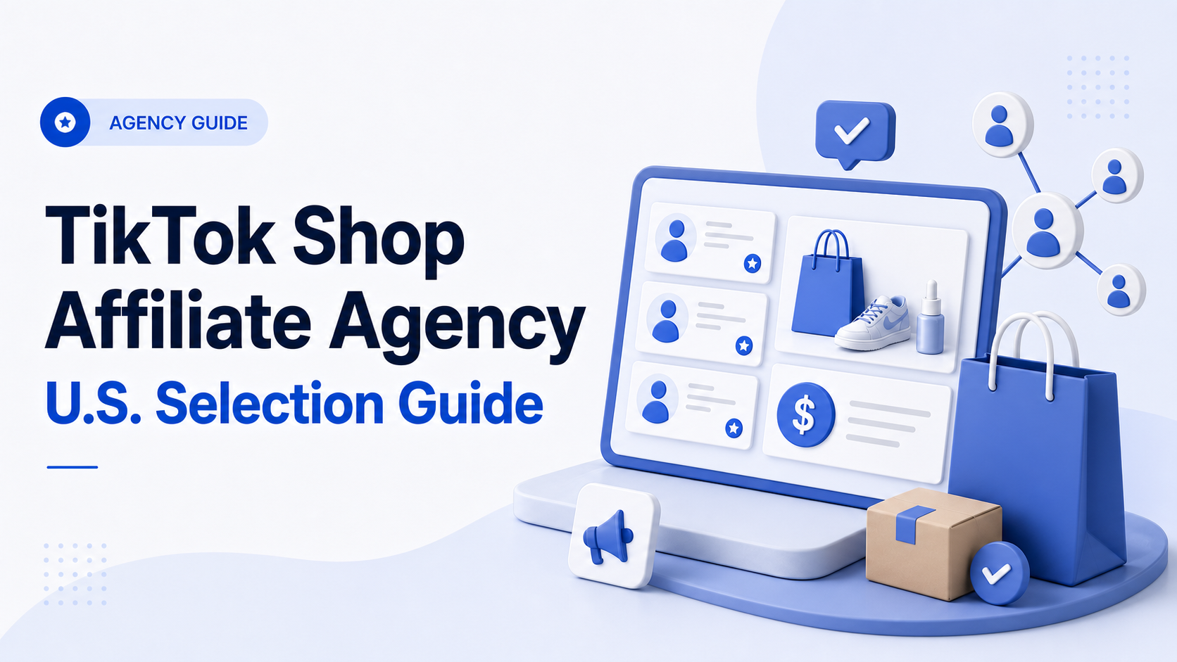 TikTok Shop affiliate agency selection guide for U.S. brands with creator profiles, samples, commissions, and community management