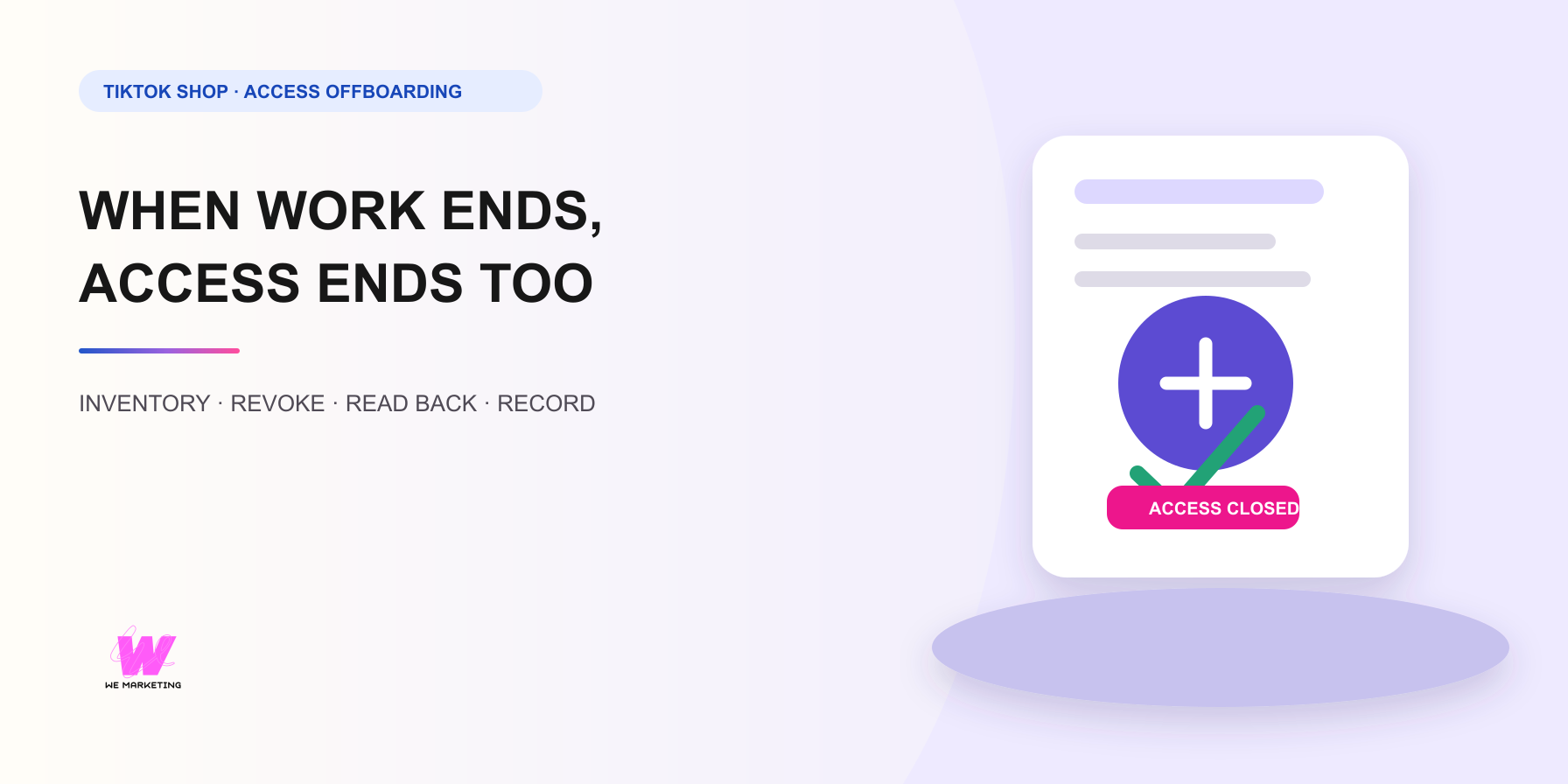 Offboard a TikTok Shop Agency or App Without Leaving Data Access Behind