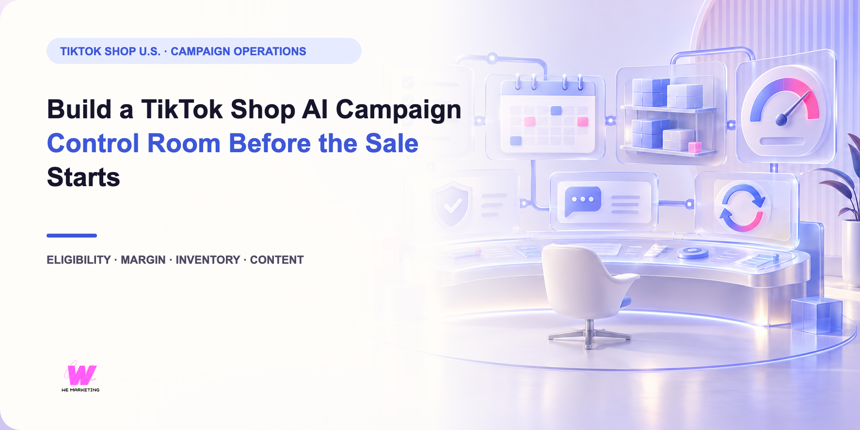 WE Marketing editorial cover for Build a TikTok Shop AI Campaign Control Room Before the Sale Starts