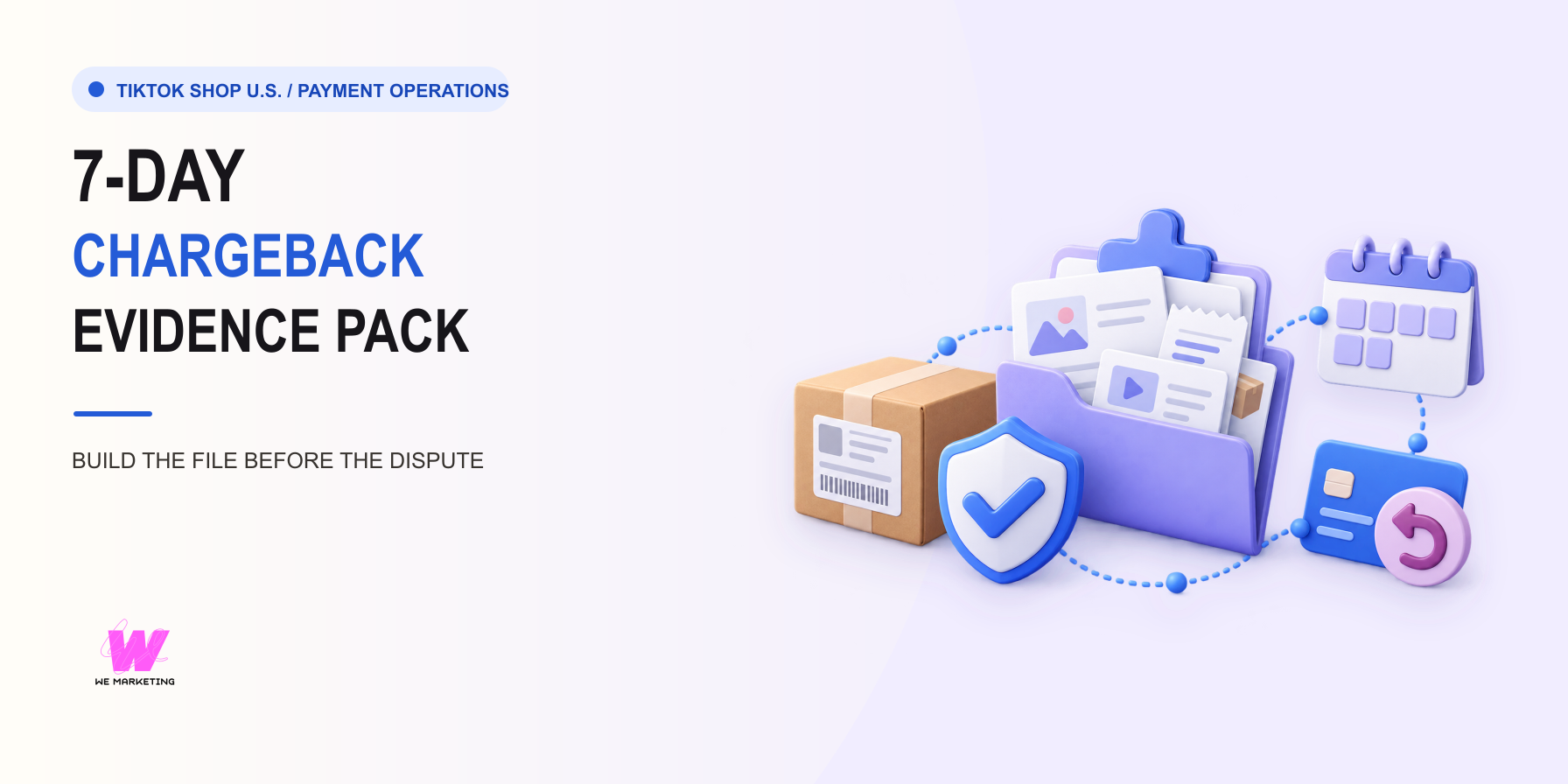 A Seven-Day TikTok Shop Chargeback Evidence Pack