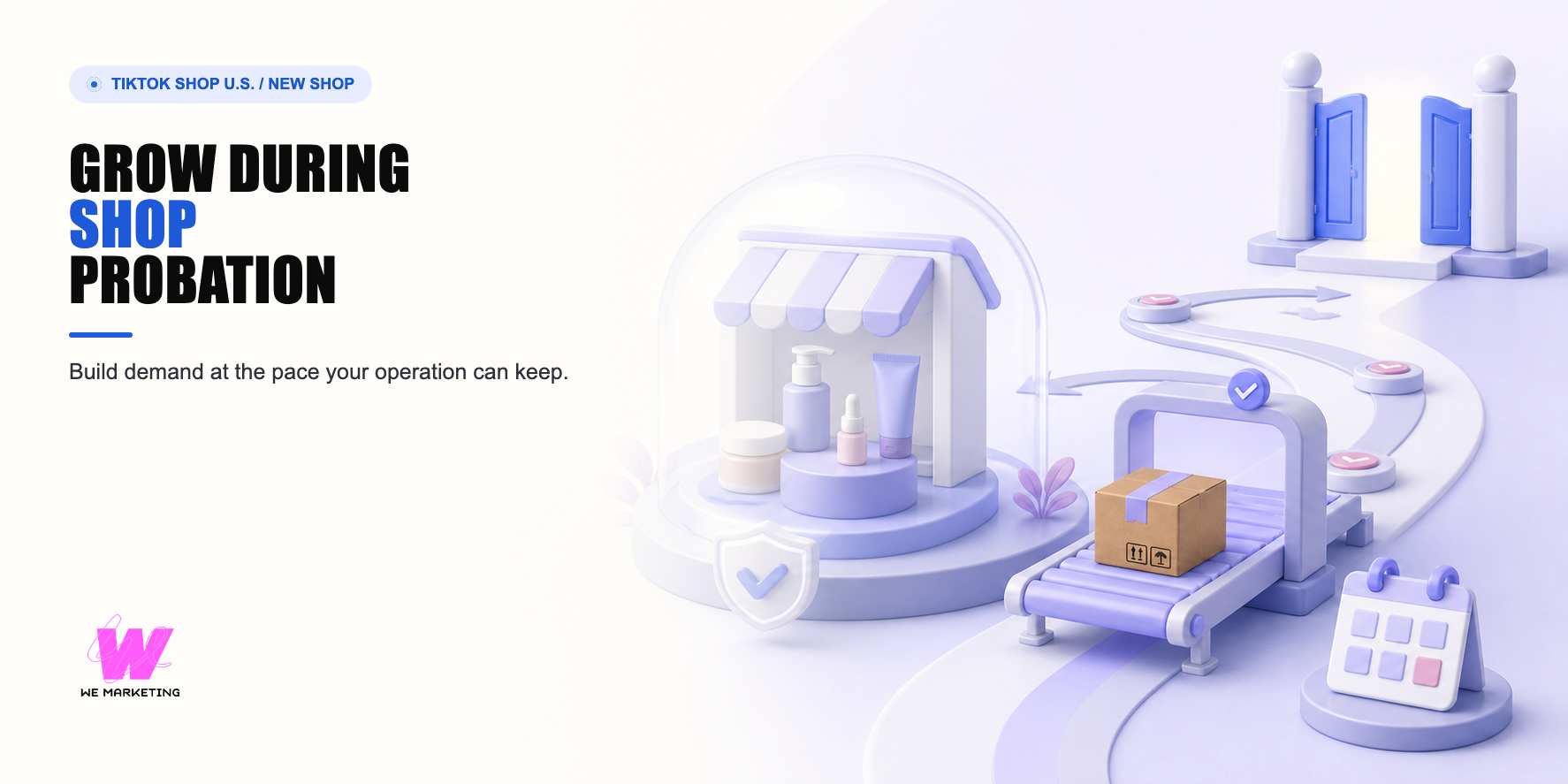 WE Marketing editorial cover for How to Grow While Your TikTok Shop Is Still in Probation