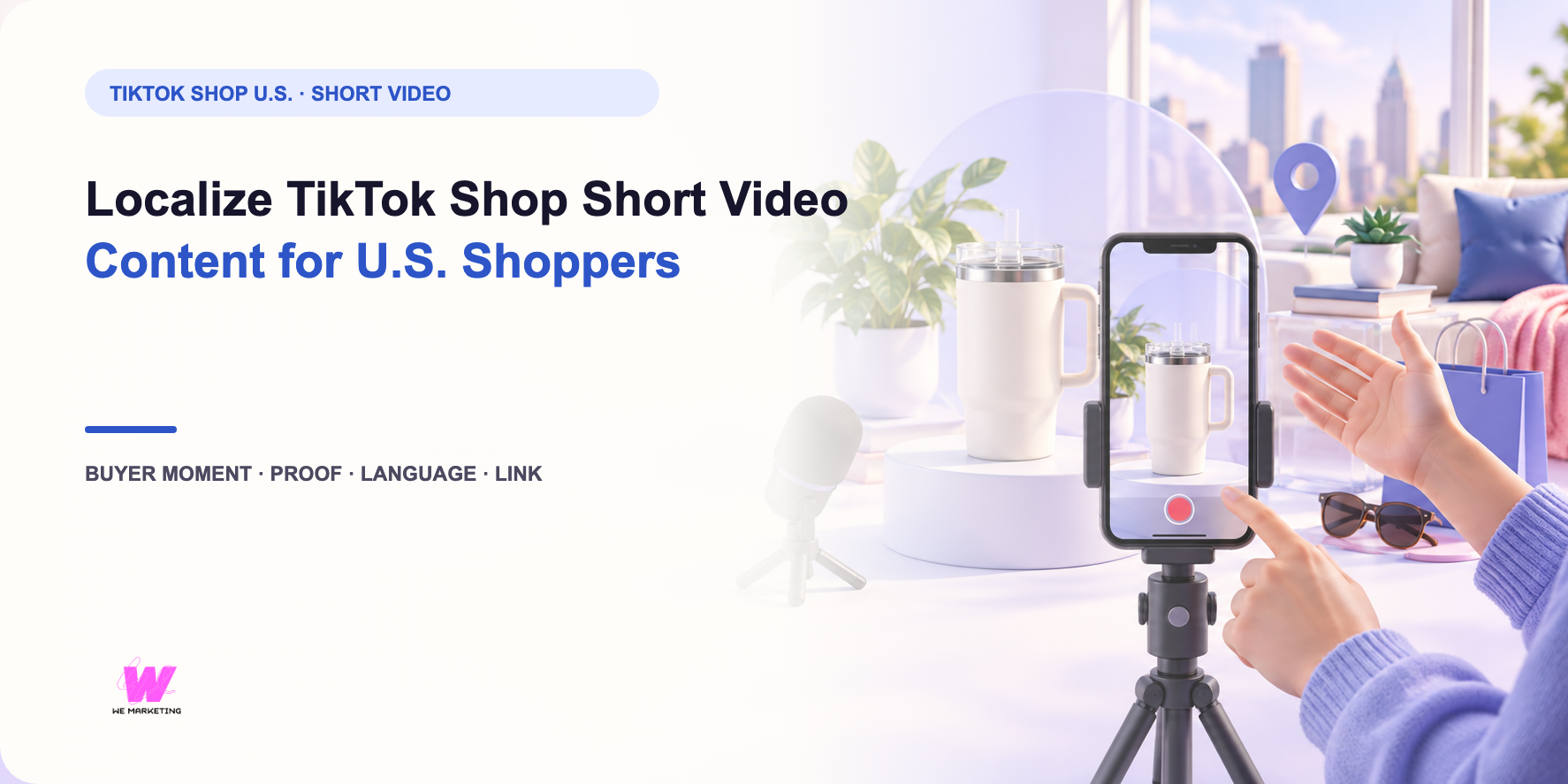 WE Marketing editorial cover for Localize TikTok Shop Short Video Content for U.S. Shoppers